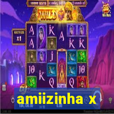 amiizinha x